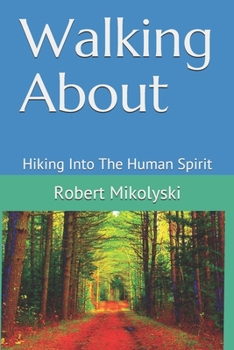 Paperback Walking About: Hiking Into The Human Spirit Book