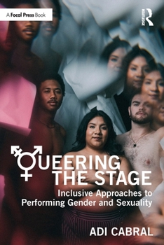 Paperback Queering the Stage: Inclusive Approaches to Performing Gender and Sexuality Book