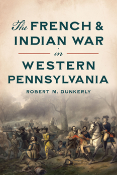 Paperback The French & Indian War in Western Pennsylvania Book