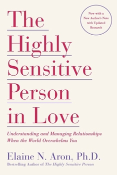Paperback The Highly Sensitive Person in Love: Understanding and Managing Relationships When the World Overwhelms You Book