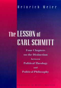 Hardcover The Lesson of Carl Schmitt: Four Chapters on the Distinction Between Political Theology and Political Philosophy Book