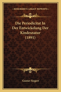 Paperback Die Periodicitat In Der Entwickelung Der Kindesnatur (1891) [German] Book