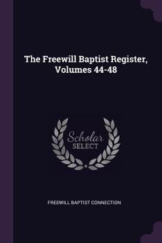Paperback The Freewill Baptist Register, Volumes 44-48 Book