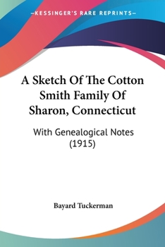 Paperback A Sketch Of The Cotton Smith Family Of Sharon, Connecticut: With Genealogical Notes (1915) Book
