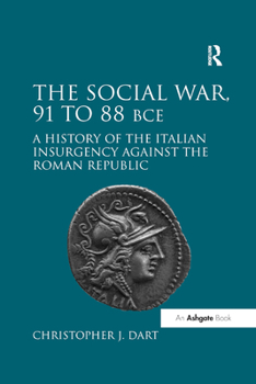 Paperback The Social War, 91 to 88 Bce: A History of the Italian Insurgency Against the Roman Republic Book
