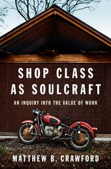 Hardcover Shop Class as Soulcraft: An Inquiry Into the Value of Work Book