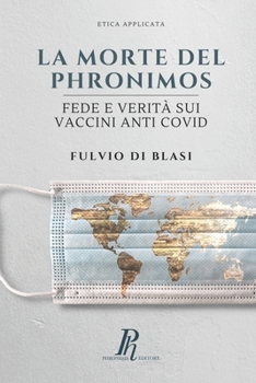 Paperback La morte del Phronimos: Fede e verità sui vaccini anti COVID [Italian] Book