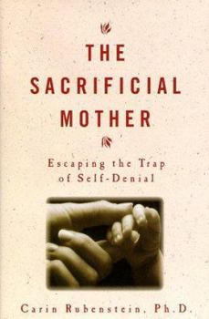 Hardcover The Sacrificial Mother: Loving Your Children Without Losing Yourself Book