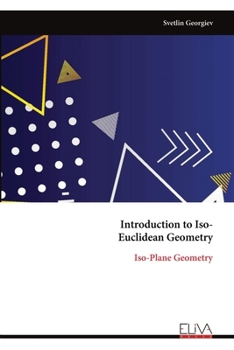 Paperback Introduction to Iso- Euclidean Geometry: Iso-Plane Geometry Book