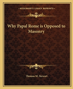 Paperback Why Papal Rome is Opposed to Masonry Book