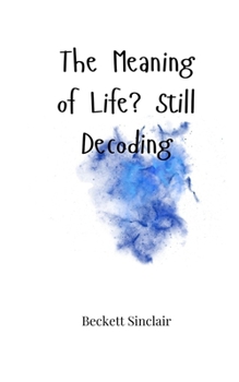 Paperback The Meaning of Life? Still Decoding Book
