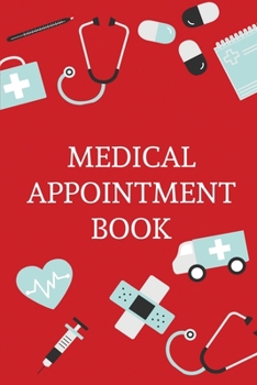 Paperback Medical Appointment Book: Health Care Planner, Notebook To Track Doctor Appointments, Medical Issues, Health Management Log Book, Information, T Book