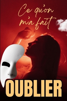 Paperback Ce qu'on m'a fait oublier: Thriller psychologique captivant sur l'amnésie, la manipulation et la reconquête de soi [French] Book