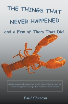 Paperback The Things That Never Happened and a Few of Them That Did Book