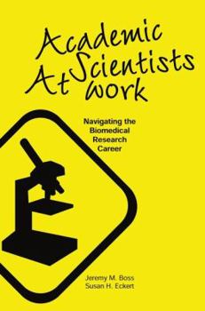 Paperback Academic Scientists at Work: Navigating the Biomedical Research Career Book