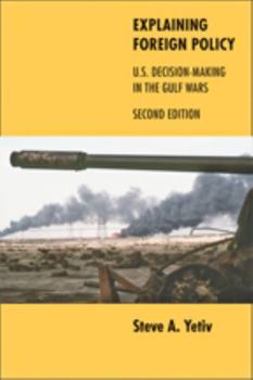 Paperback Explaining Foreign Policy: U.S. Decision-Making in the Gulf Wars Book