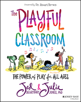 Paperback The Playful Classroom: The Power of Play for All Ages Book