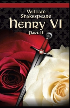 Paperback King Henry the Sixth, Part 2 by William Shakespeare: Illustrated Edition Book