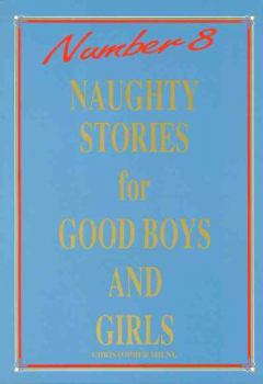 Naughty Stories for Good Boys and Girls: Number 8 - Book #8 of the Naughty Stories