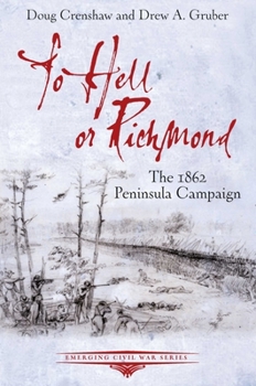 Paperback To Hell or Richmond: The 1862 Peninsula Campaign Book