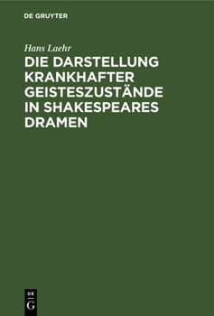 Hardcover Die Darstellung Krankhafter Geisteszustände in Shakespeares Dramen [German] Book