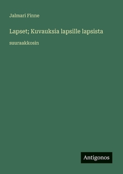 Lapset; Kuvauksia lapsille lapsista: suuraakkosin