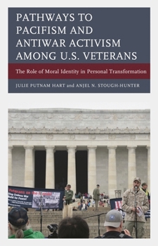 Pathways to Pacifism and Antiwar Activism among U.S. Veterans: The Role of Moral Identity in Personal Transformation