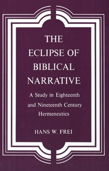 Paperback The Eclipse of Biblical Narrative: A Study in Eighteenth and Nineteenth Century Hermeneutics Book