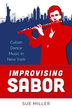 Hardcover Improvising Sabor: Cuban Dance Music in New York Book
