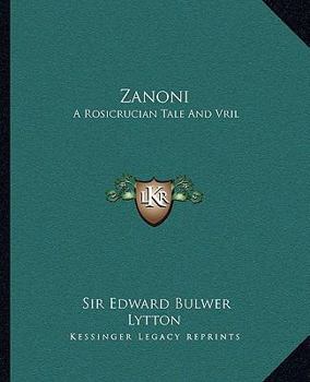 Paperback Zanoni: A Rosicrucian Tale And Vril: The Power Of The Coming Race Book