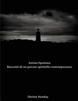 Paperback Anima Spartana: Racconti di un povero spiritello contemporaneo [Italian] Book