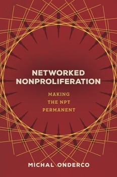 Hardcover Networked Nonproliferation: Making the Npt Permanent Book