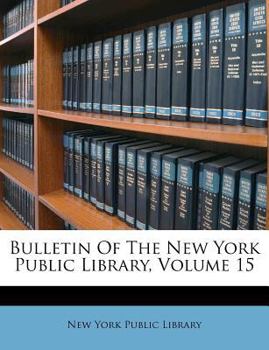 Paperback Bulletin of the New York Public Library, Volume 15 Book