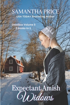 Expectant Amish Widows 3 Books-in-1 (Volume 5) Amish Widow's New Hope: Amish Widow's Story: Amish Widow's Decision (Expectant Amish Widows series)
