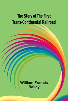 Paperback The Story of the First Trans-Continental Railroad Book