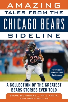 Hardcover Amazing Tales from the Chicago Bears Sideline: A Collection of the Greatest Bears Stories Ever Told Book