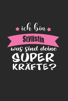 Ich Bin Stylistin Was Sind Deine Superkräfte?: A5 Liniertes • Notebook • Notizbuch • Taschenbuch • Journal • Tagebuch - Ein lustiges Geschenk für ... die beste Stylistin der Welt (German Edition)