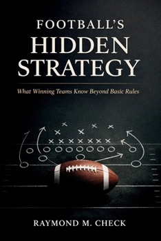 Paperback Football's Hidden Strategy: What winning teams know beyond basic rules Book