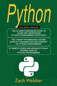 Paperback Python: The Complete 3 Books in 1 for Beginners, Intermediate and 21 Sample Codes and Advance Crash Course Guide in Python Pro Book