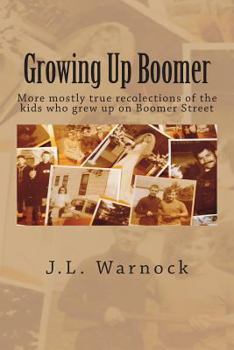 Paperback Growing Up Boomer: More mostly true recolections of the kids who grew up on Boomer Street Book