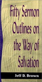 Paperback Fifty Sermon Outlines on the Way of Salvation (Sermon Outline Series) Book
