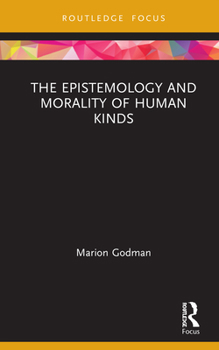 Hardcover The Epistemology and Morality of Human Kinds Book