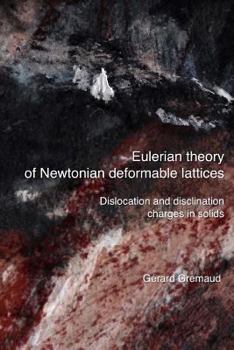 Paperback Eulerian theory of Newtonian deformable lattices - Dislocation and disclination charges in solids Book