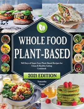 Hardcover Whole Food Plant-Based Cookbook: 365 Days of Easy Plant-Based Recipes for Clean and Healthy Eating Book