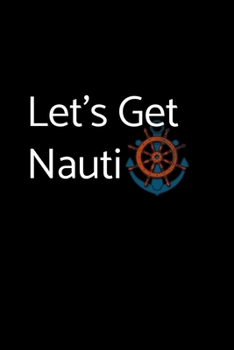 Paperback Let's Get Nauti: Nautical Gifts - A Small Lined Journal or Notebook (Card Alternative) Book