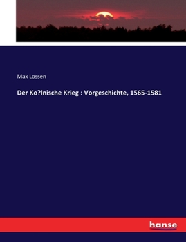 Paperback Der Ko?lnische Krieg: Vorgeschichte, 1565-1581 [German] Book