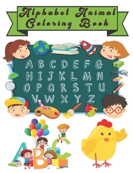 Paperback Alphabet Animal Coloring Book: Happy Learning Alphabet Coloring Book. Baby Preschool Activity Book for Kids tracing letters With Lovely Sweet Animals Book