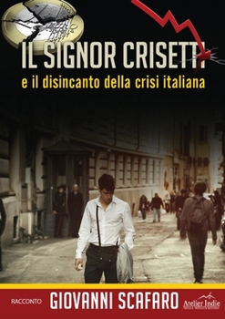 Paperback Il signor Crisetti e il disincanto della crisi italiana [Italian] Book