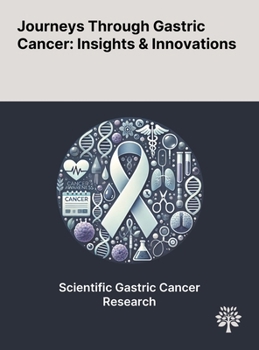 Journeys Through Gastric Cancer: Insights & Innovations