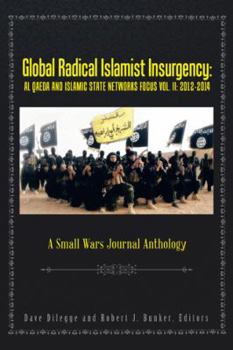 Paperback Global Radical Islamist Insurgency: AL QAEDA AND ISLAMIC STATE NETWORKS FOCUS: A Small Wars Journal Anthology Book